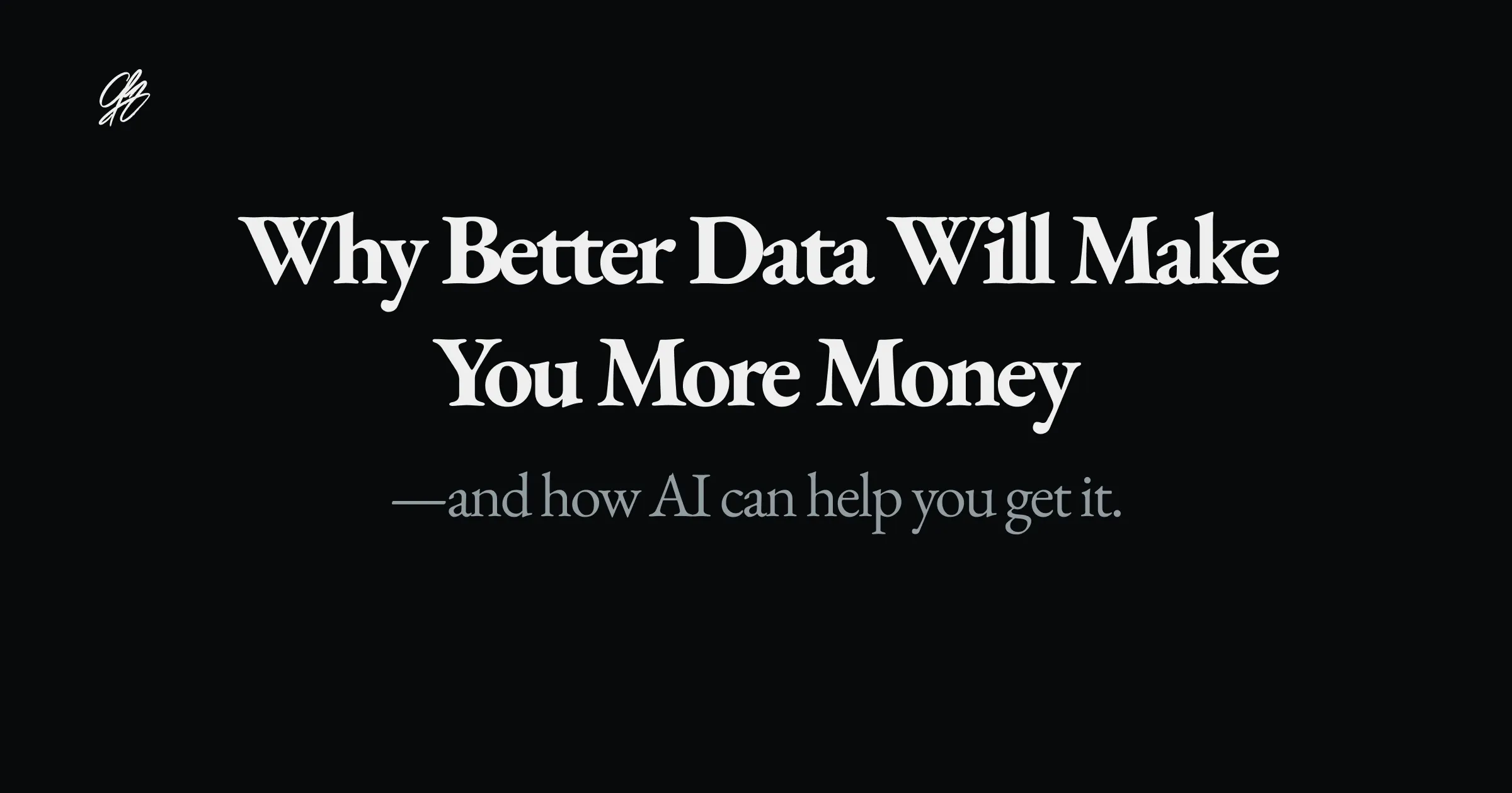 Why better data will make you more money