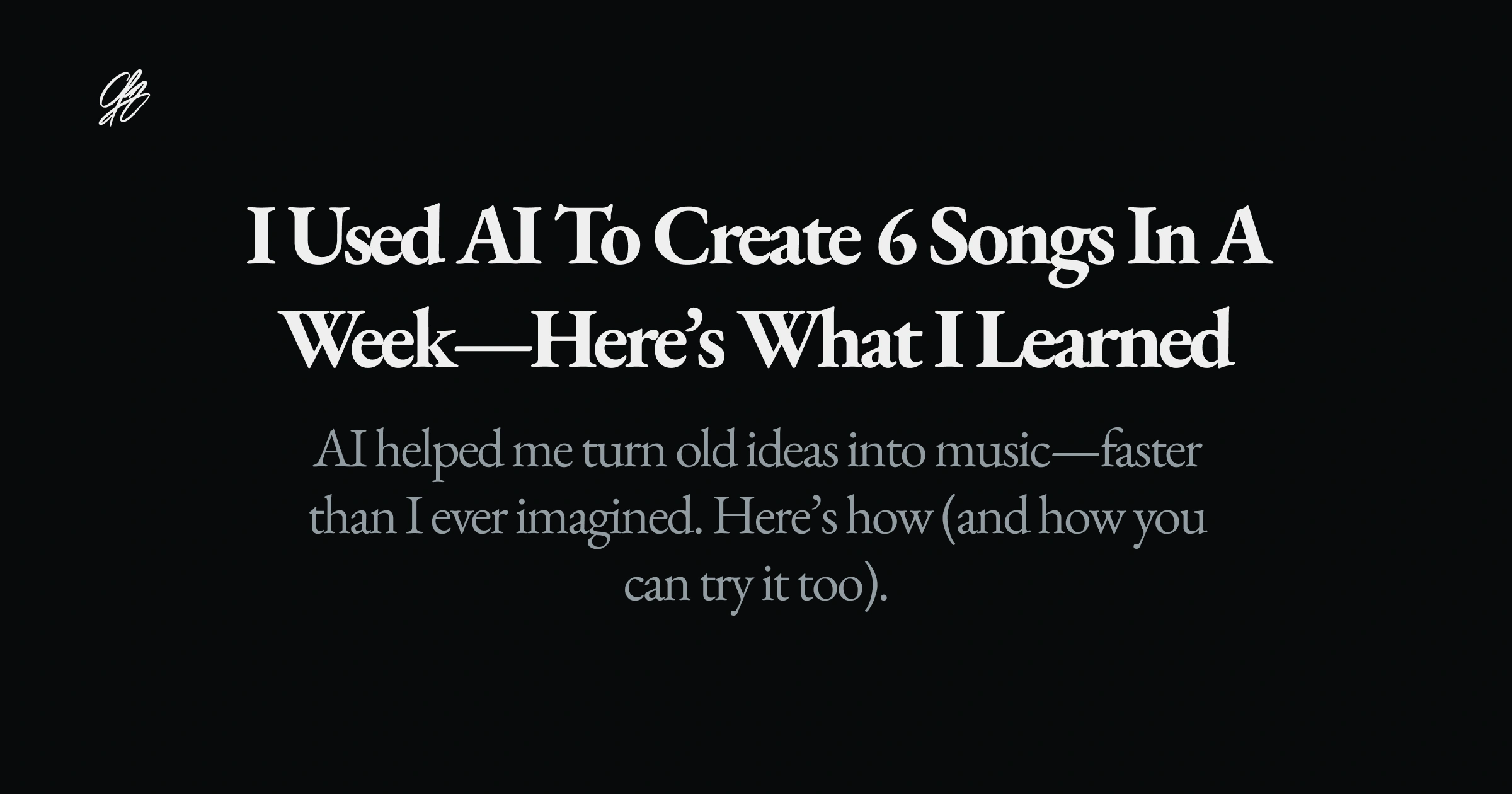 I Used AI to Create 6 Songs in a Week—Here’s What I Learned