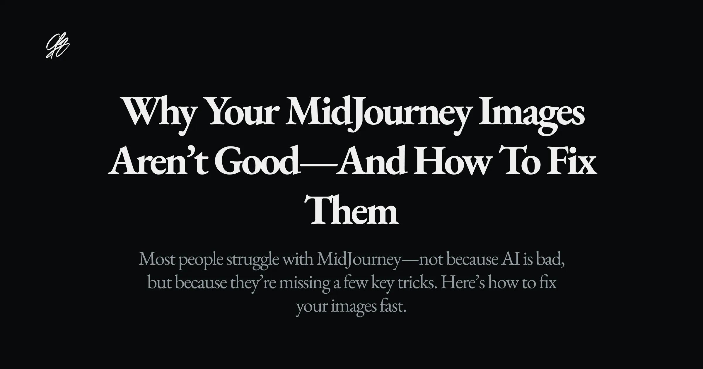 Why Your MidJourney Images Aren’t Good (And How to Fix Them)