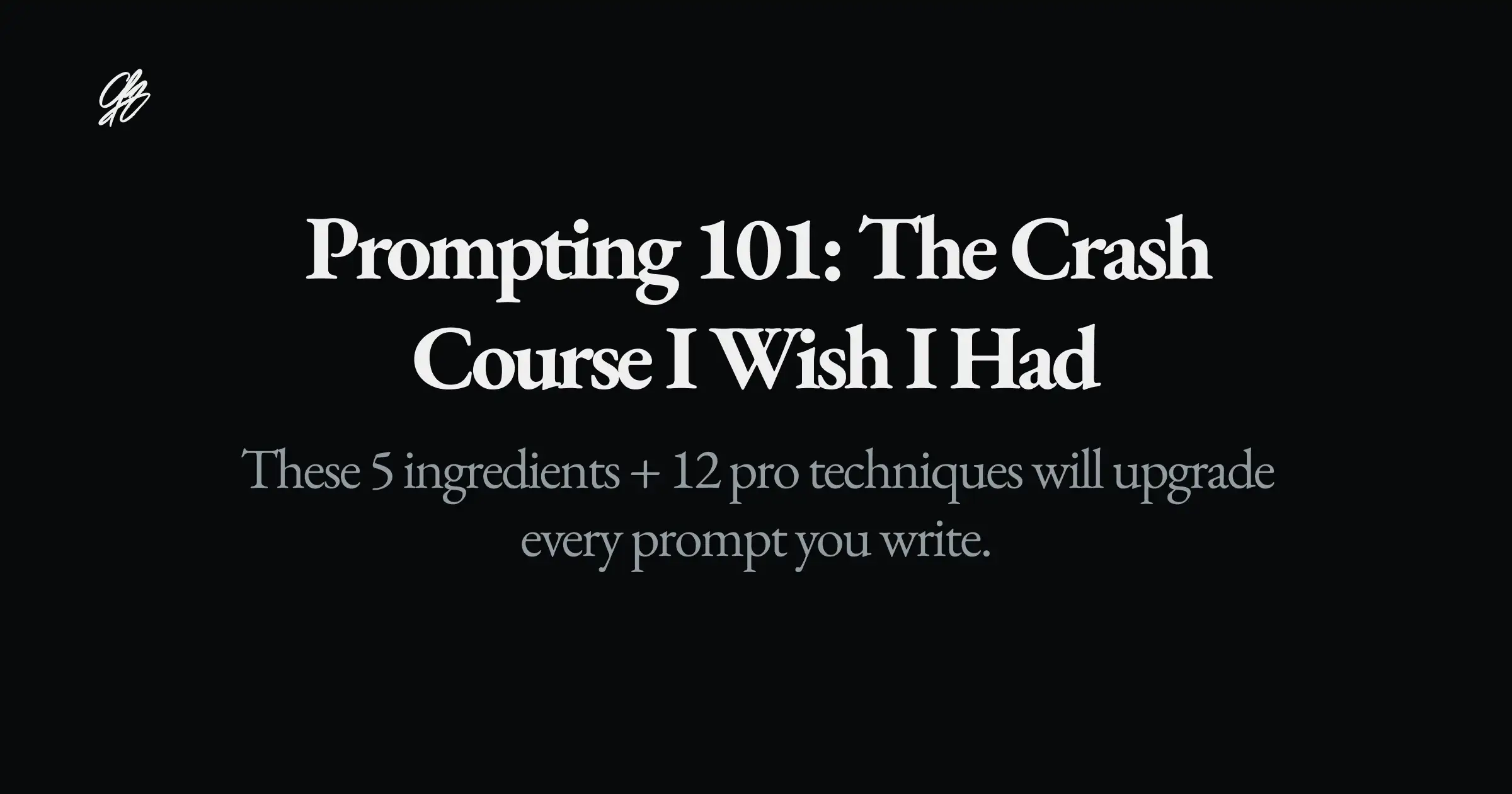 Prompting 101: The Crash Course I Wish I Had