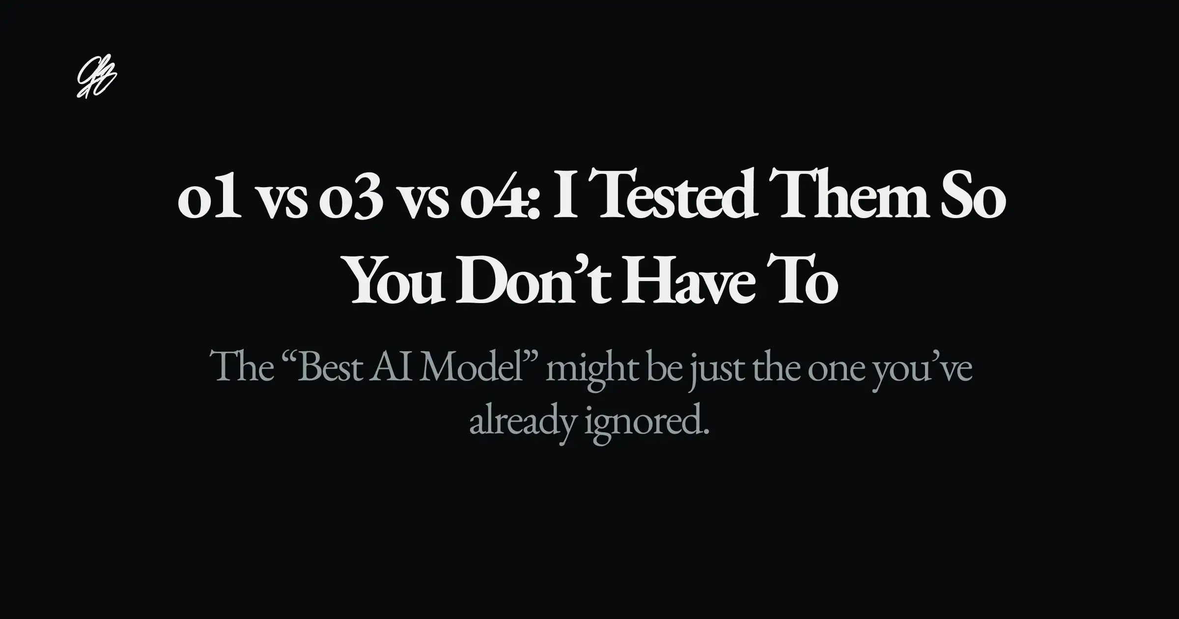 o1 vs o3 vs o4: I Tested Them So You Don’t Have To
