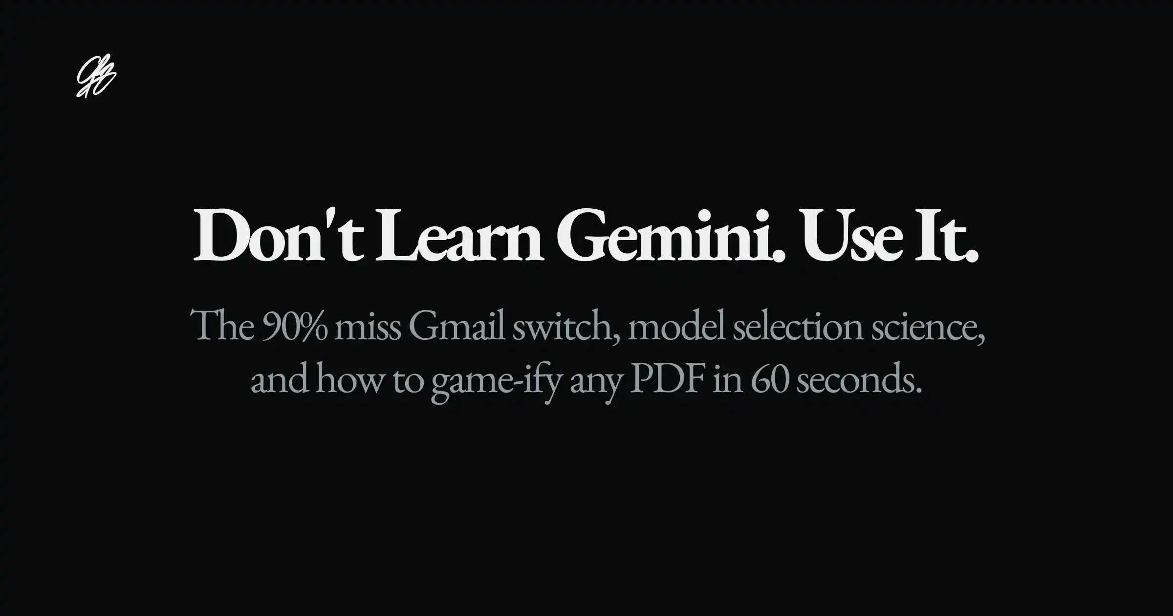 Don't Learn Gemini. Use It.