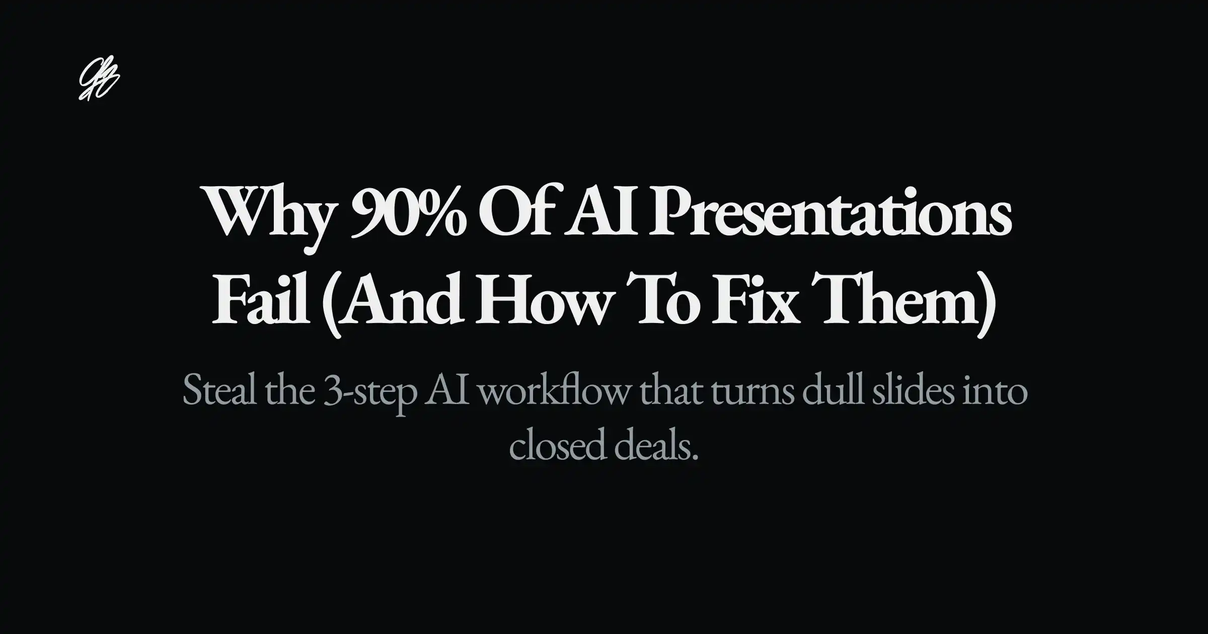 Why 90% of AI Presentations Fail (And How to Fix Them)