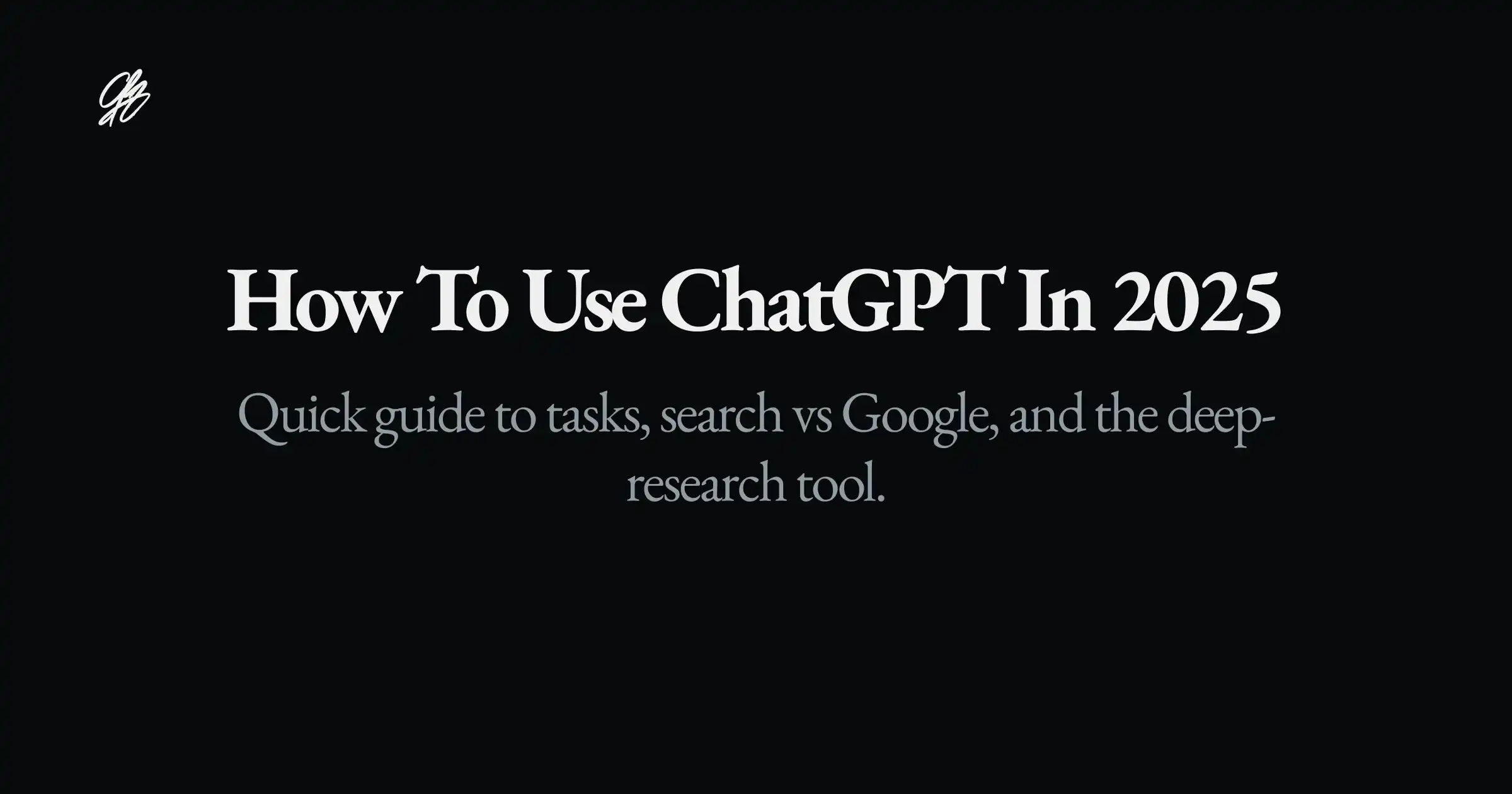 How to Use ChatGPT in 2025