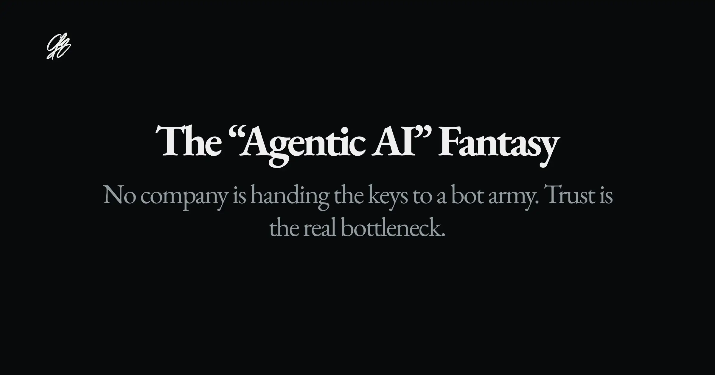 The “Agentic AI” Fantasy