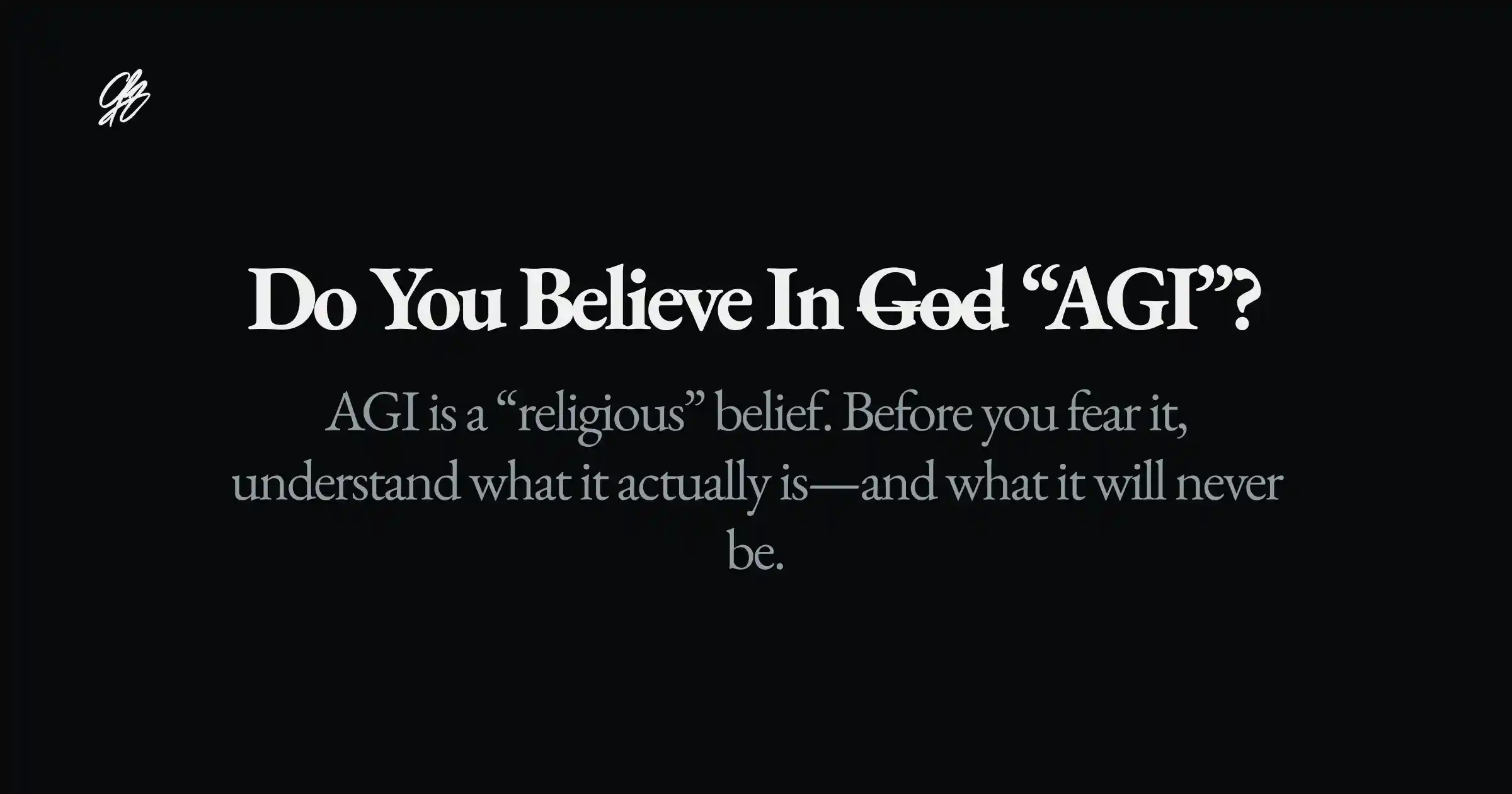 Do you believe in “AGI”?