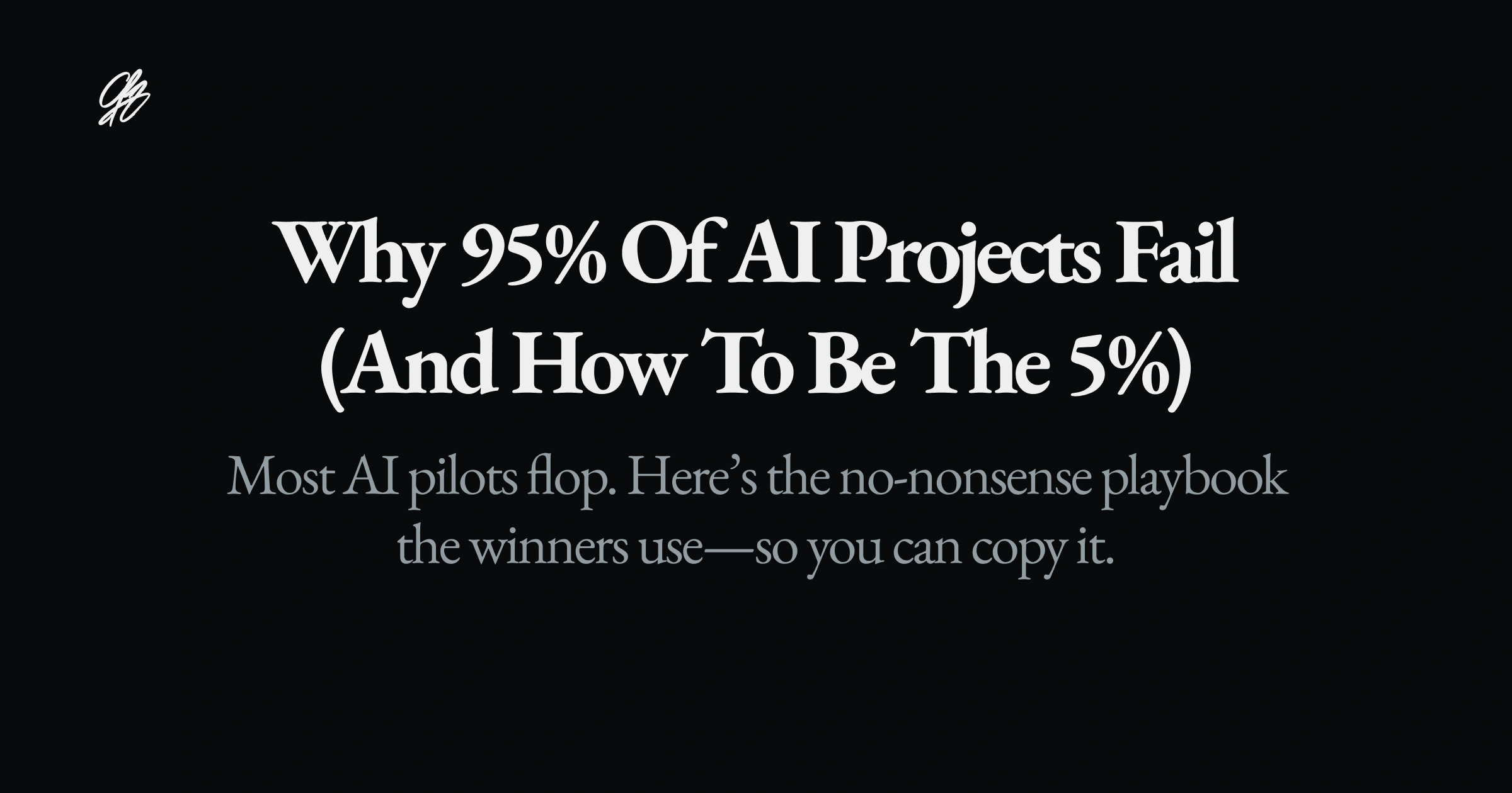 Why 95% of AI Projects Fail (and How to Be the 5%)