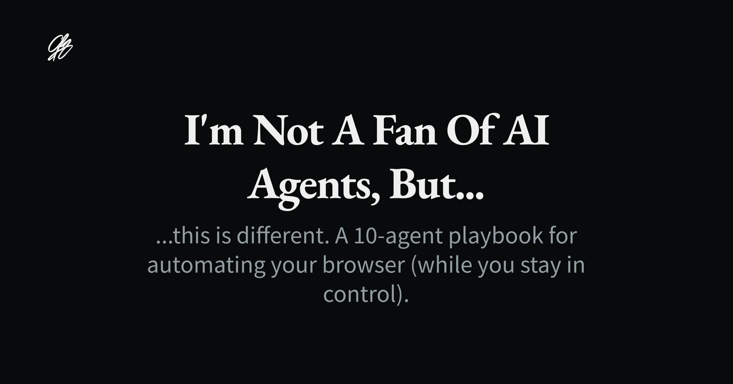 I'm not a fan of AI agents, but…